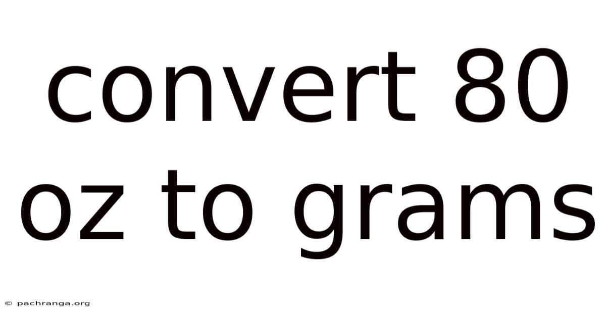 Convert 80 Oz To Grams