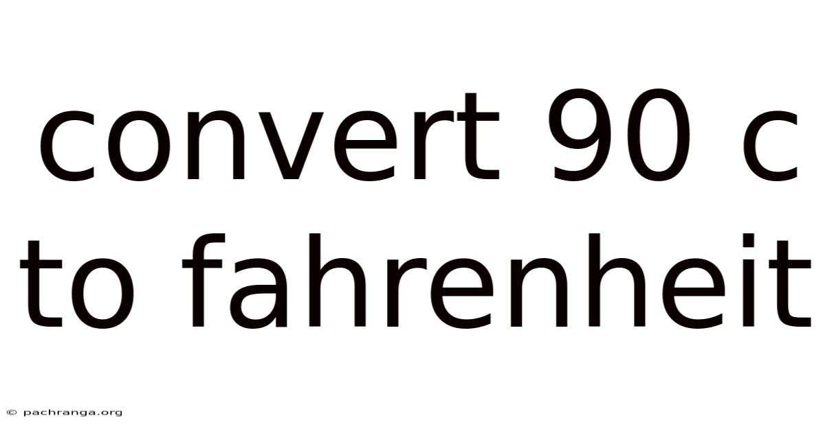 Convert 90 C To Fahrenheit