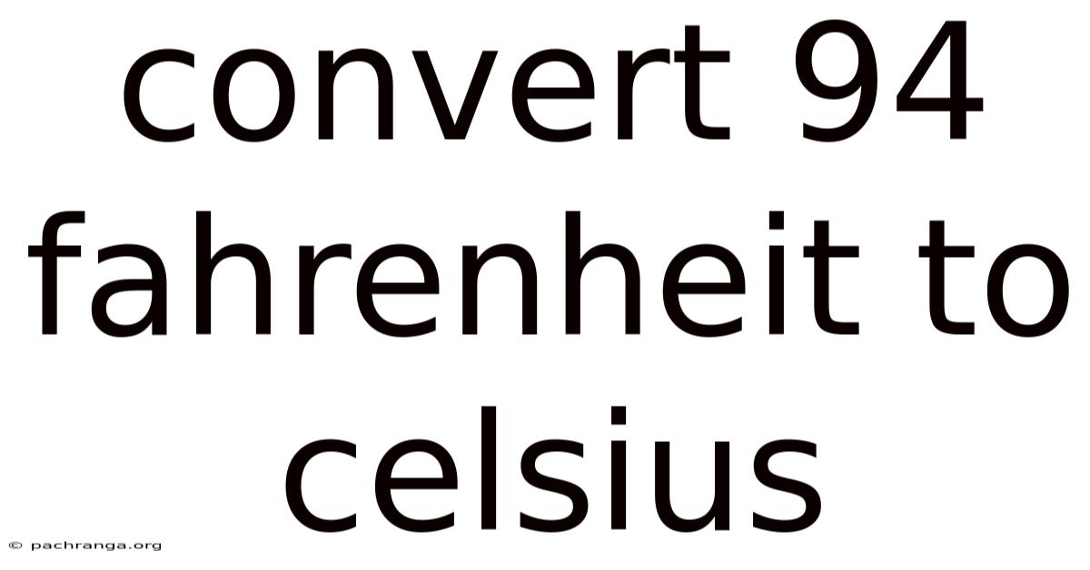 Convert 94 Fahrenheit To Celsius