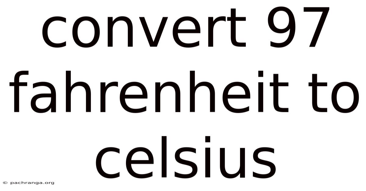 Convert 97 Fahrenheit To Celsius