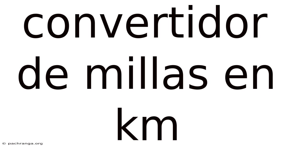 Convertidor De Millas En Km