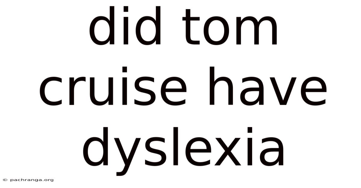 Did Tom Cruise Have Dyslexia