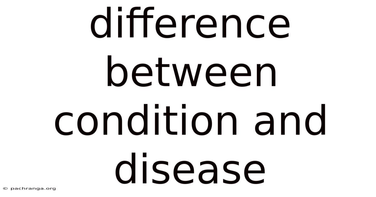 Difference Between Condition And Disease