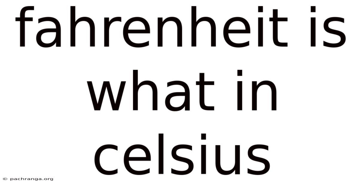 Fahrenheit Is What In Celsius