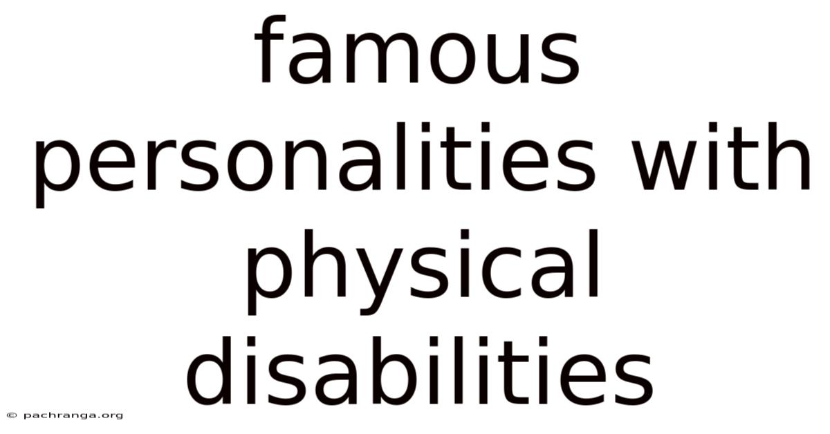 Famous Personalities With Physical Disabilities