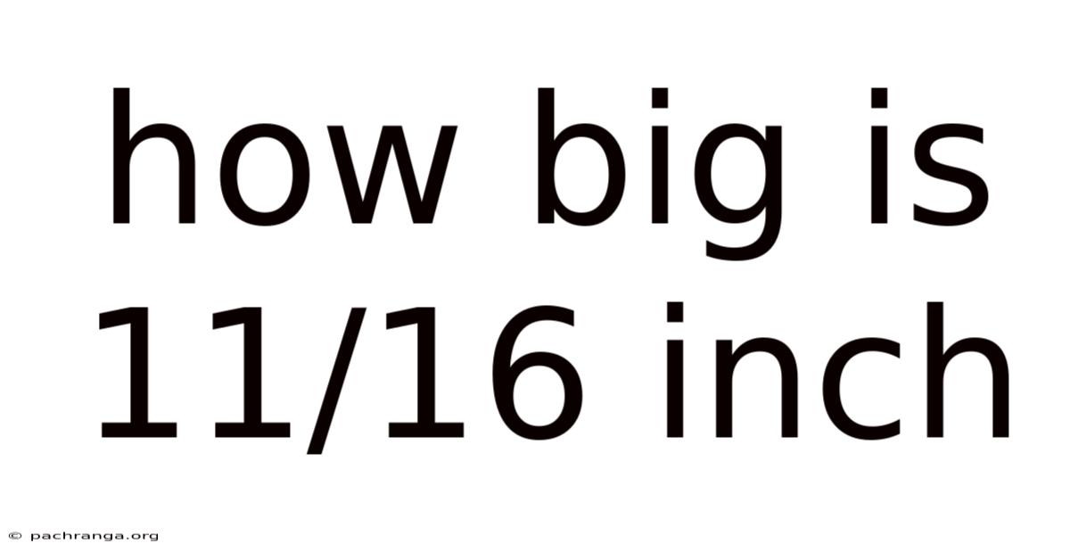 How Big Is 11/16 Inch