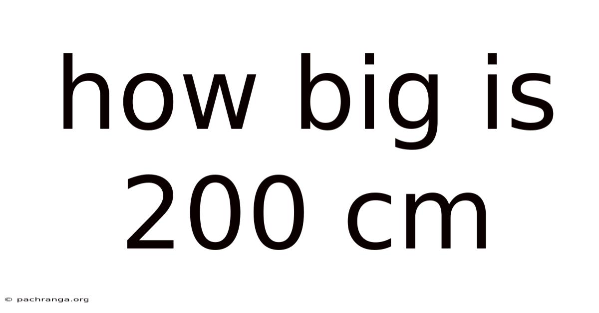 How Big Is 200 Cm