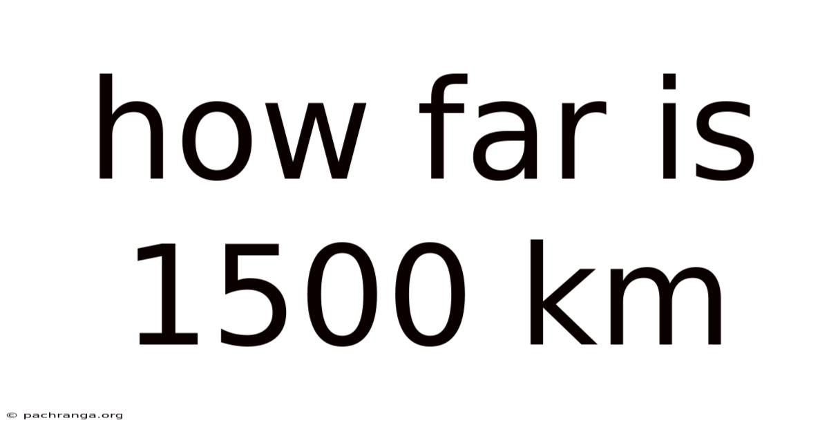 How Far Is 1500 Km