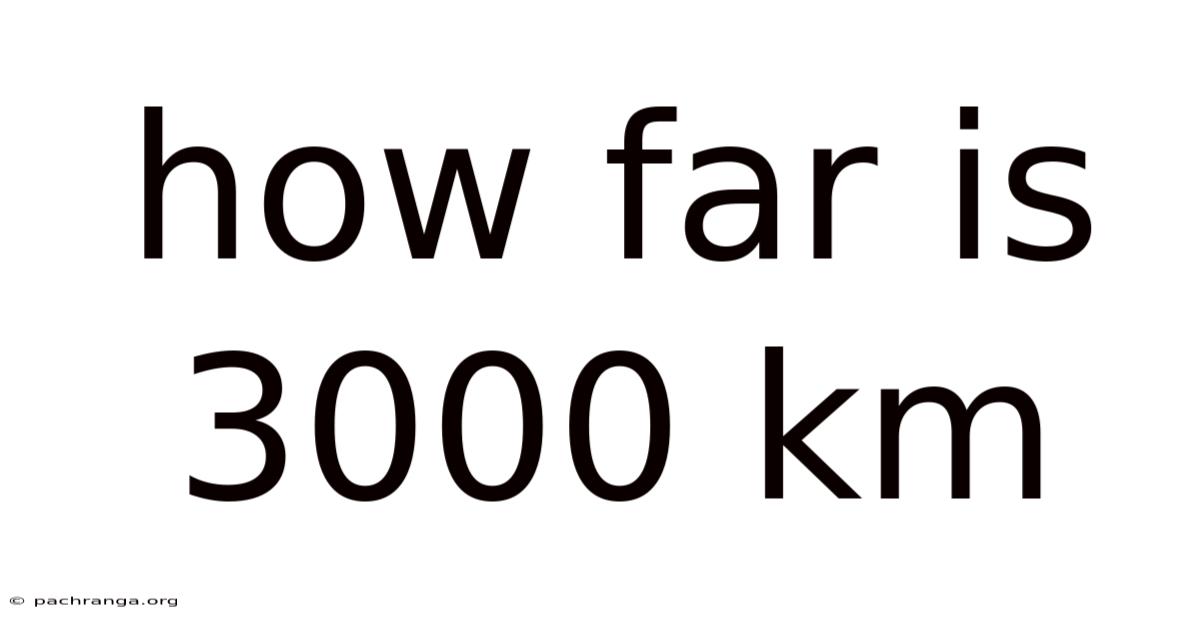 How Far Is 3000 Km