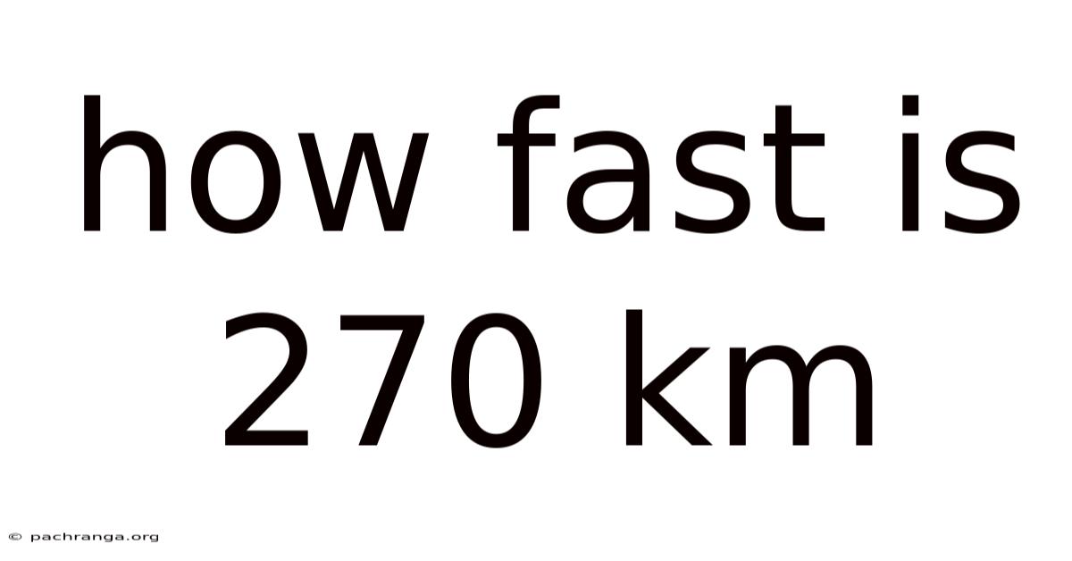 How Fast Is 270 Km