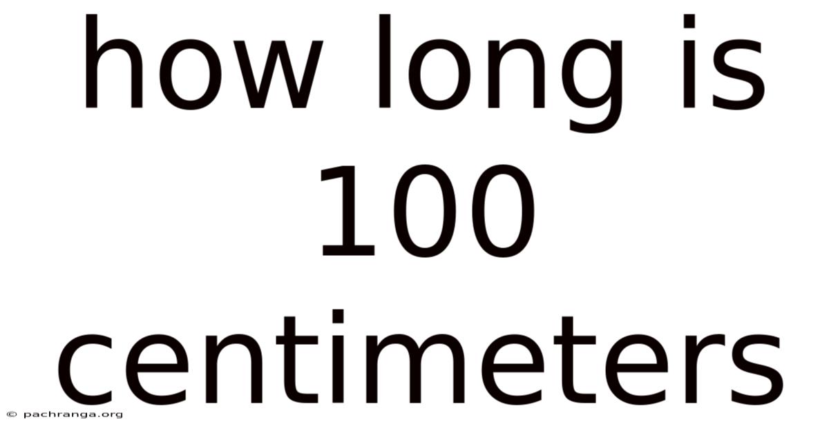 How Long Is 100 Centimeters