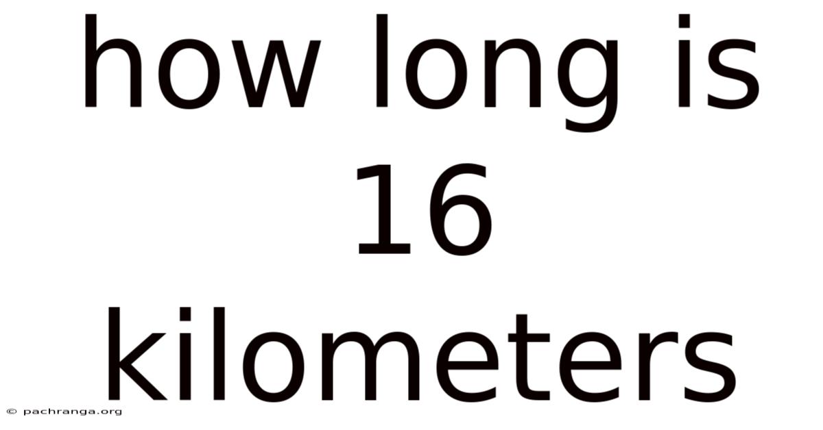 How Long Is 16 Kilometers