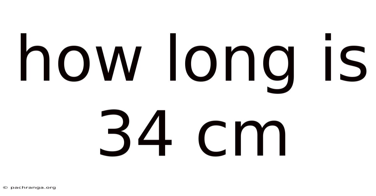 How Long Is 34 Cm