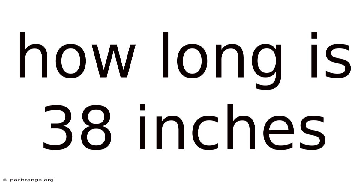 How Long Is 38 Inches