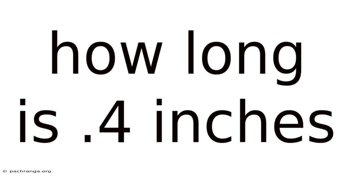 How Long Is .4 Inches