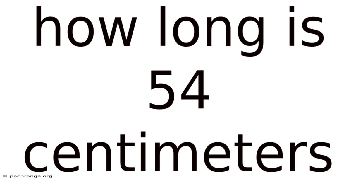 How Long Is 54 Centimeters