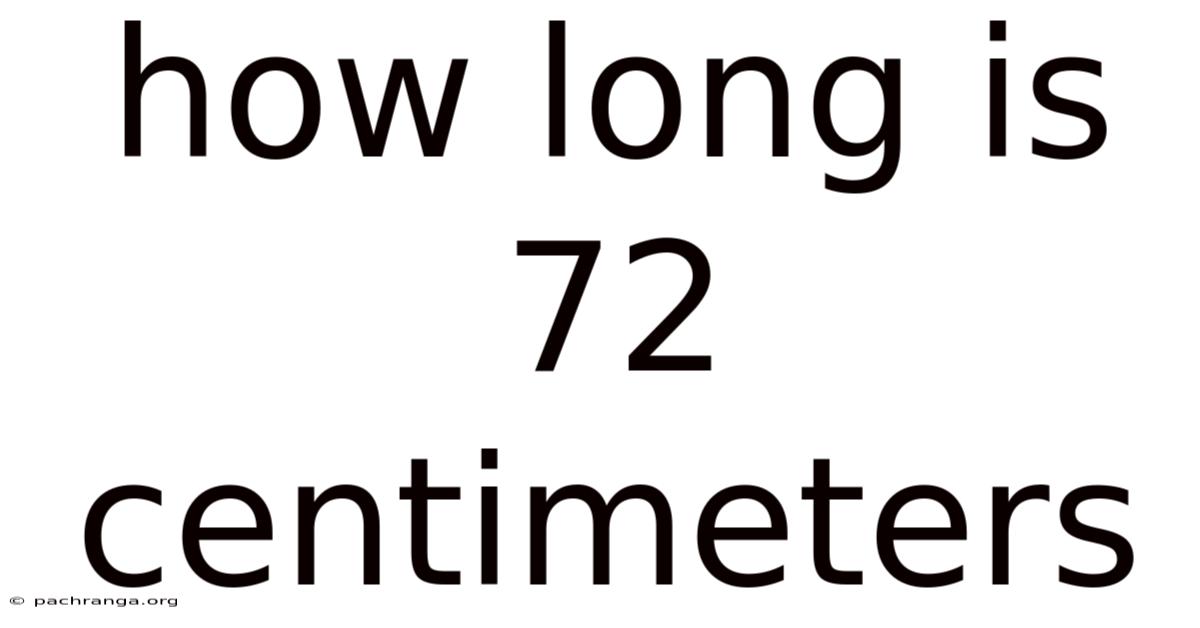 How Long Is 72 Centimeters