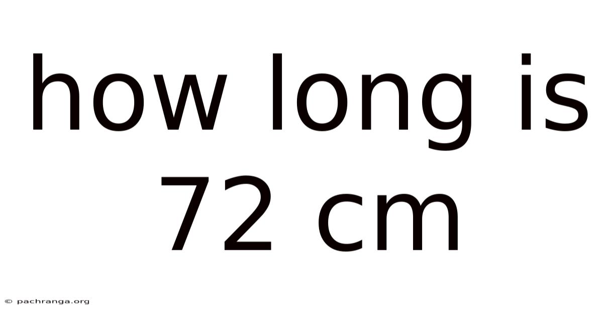 How Long Is 72 Cm