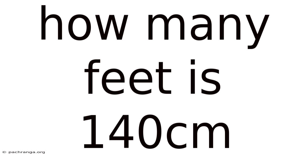 How Many Feet Is 140cm