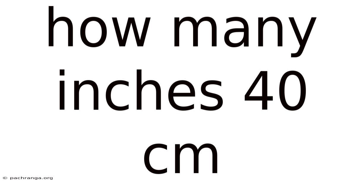 How Many Inches 40 Cm