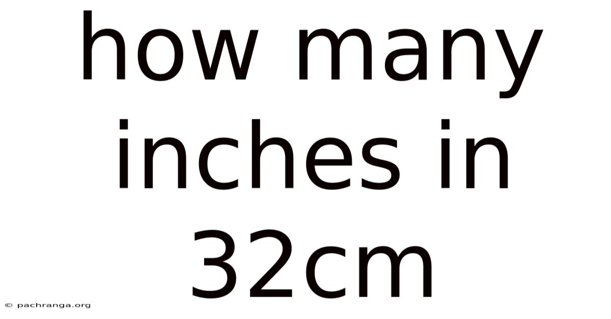 How Many Inches In 32cm