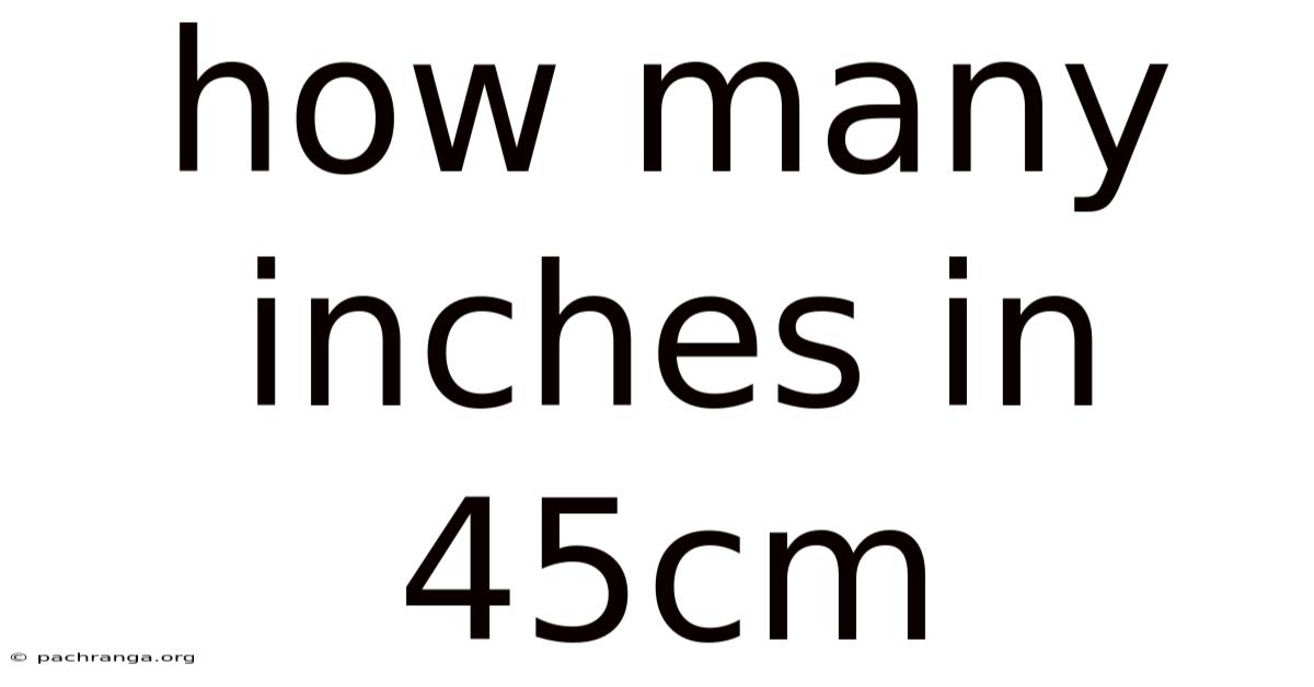 How Many Inches In 45cm
