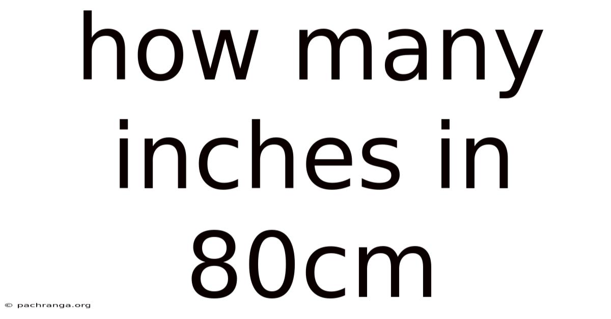 How Many Inches In 80cm