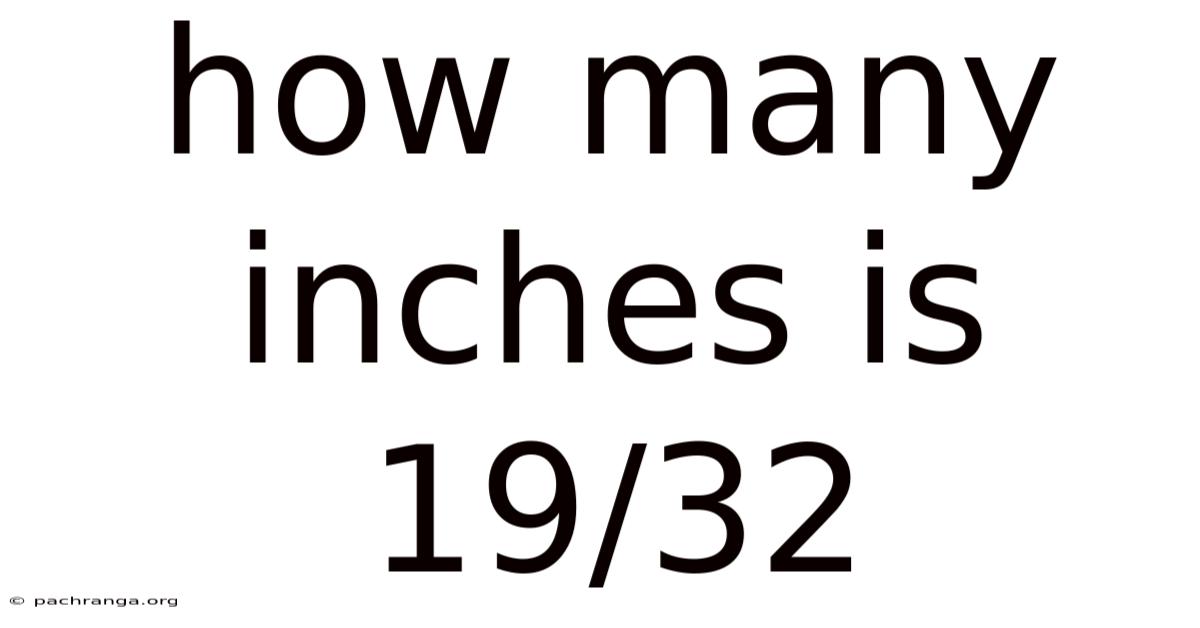 How Many Inches Is 19/32