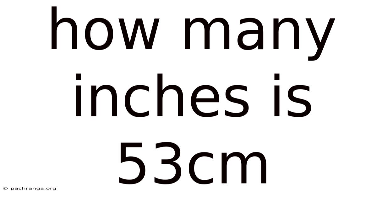 How Many Inches Is 53cm