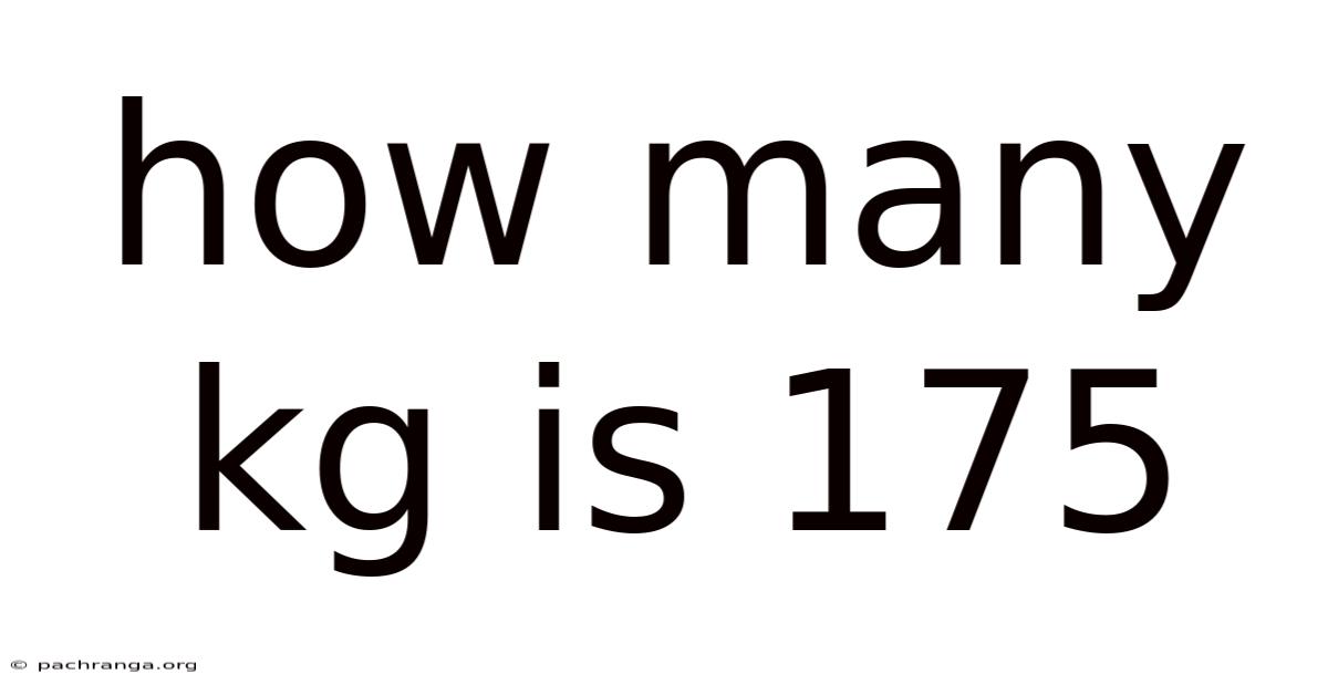 How Many Kg Is 175