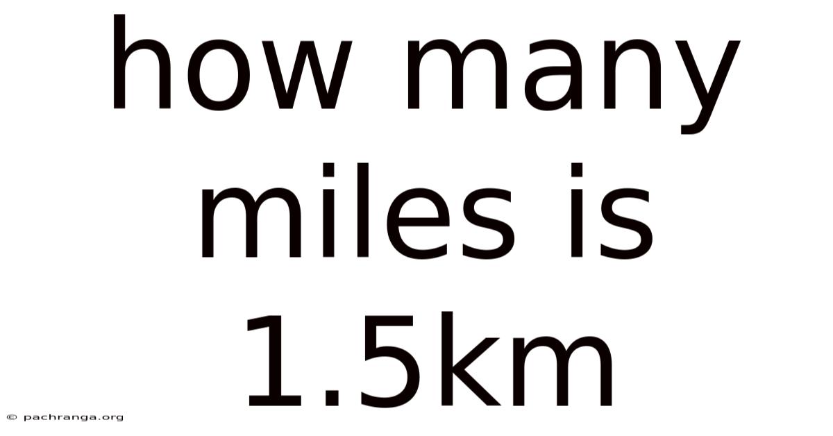 How Many Miles Is 1.5km
