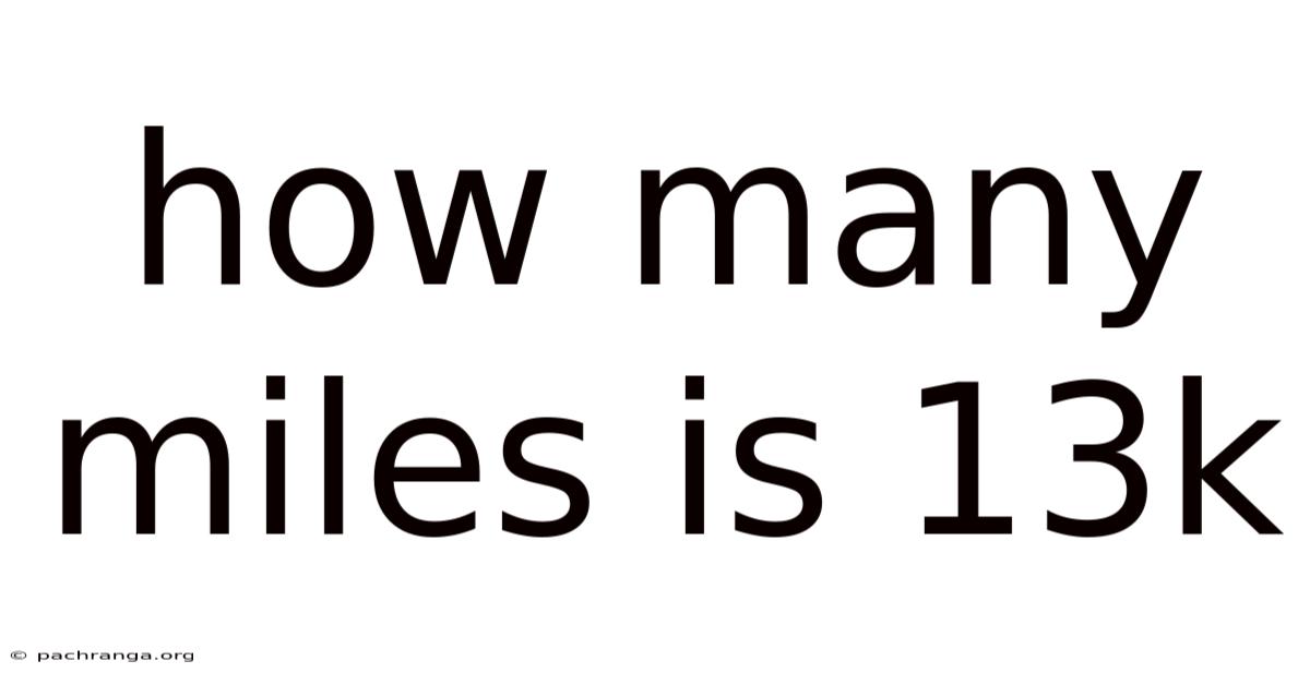 How Many Miles Is 13k