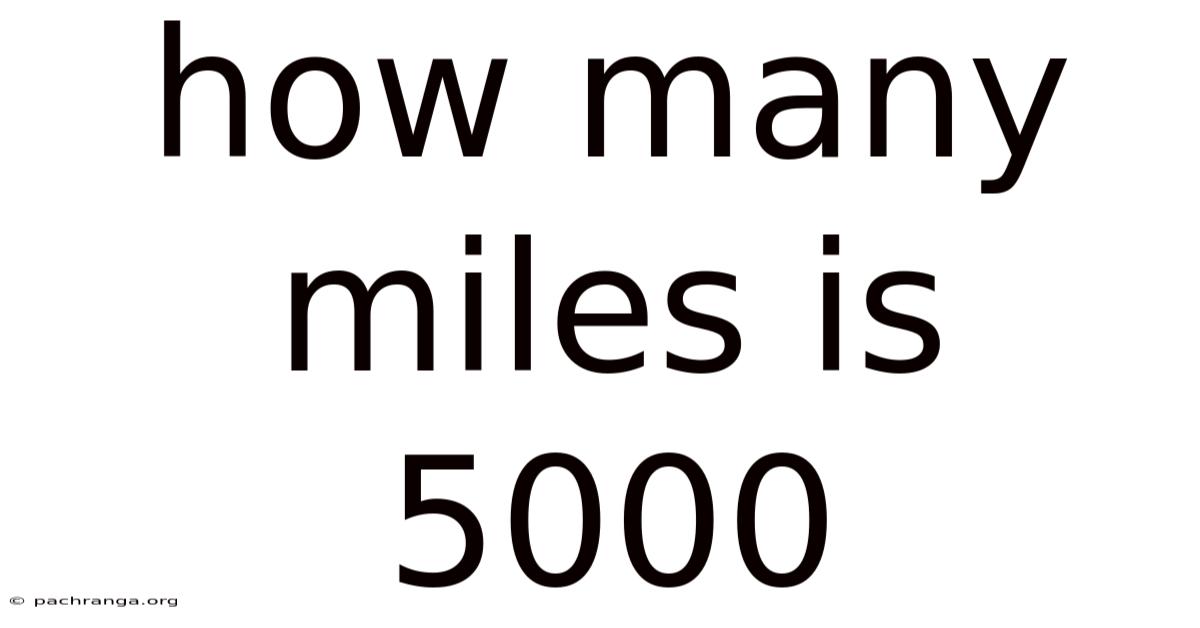 How Many Miles Is 5000