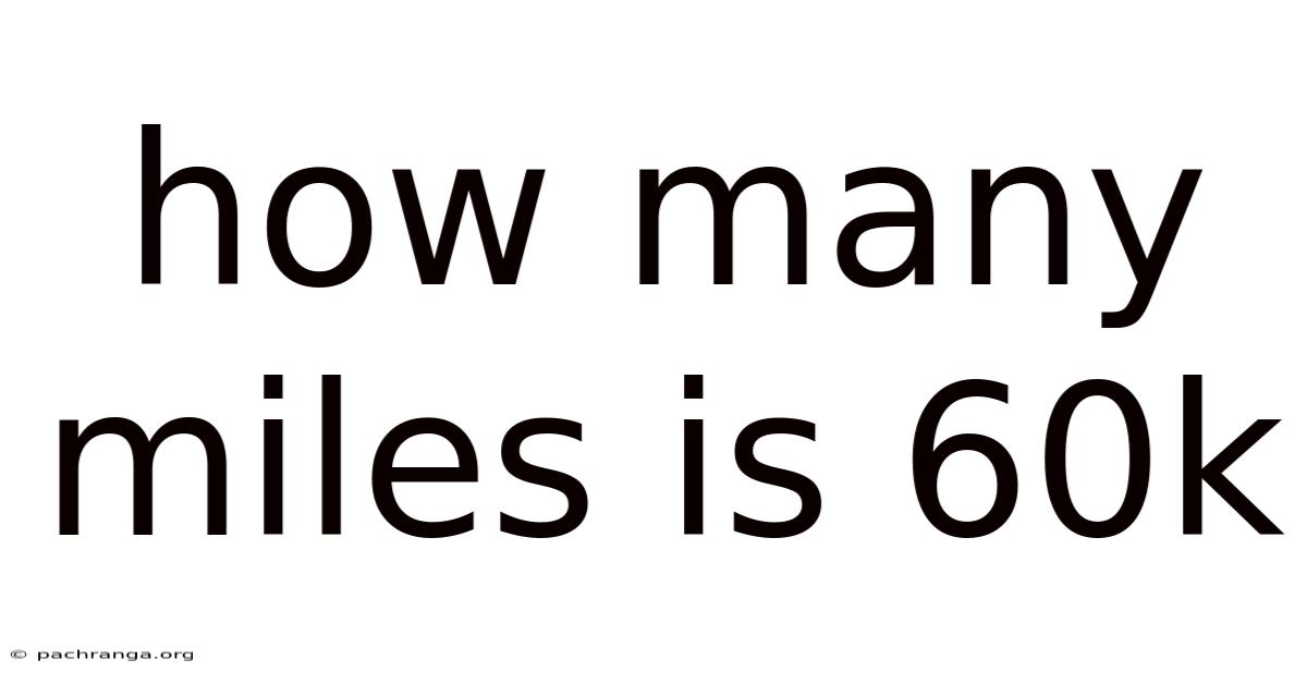 How Many Miles Is 60k