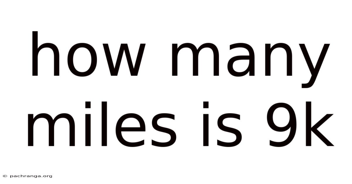 How Many Miles Is 9k