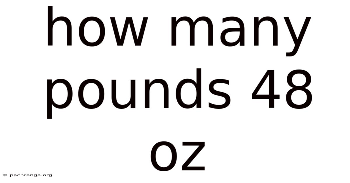 How Many Pounds 48 Oz