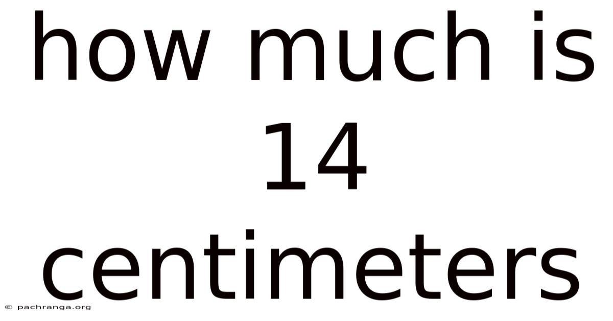 How Much Is 14 Centimeters