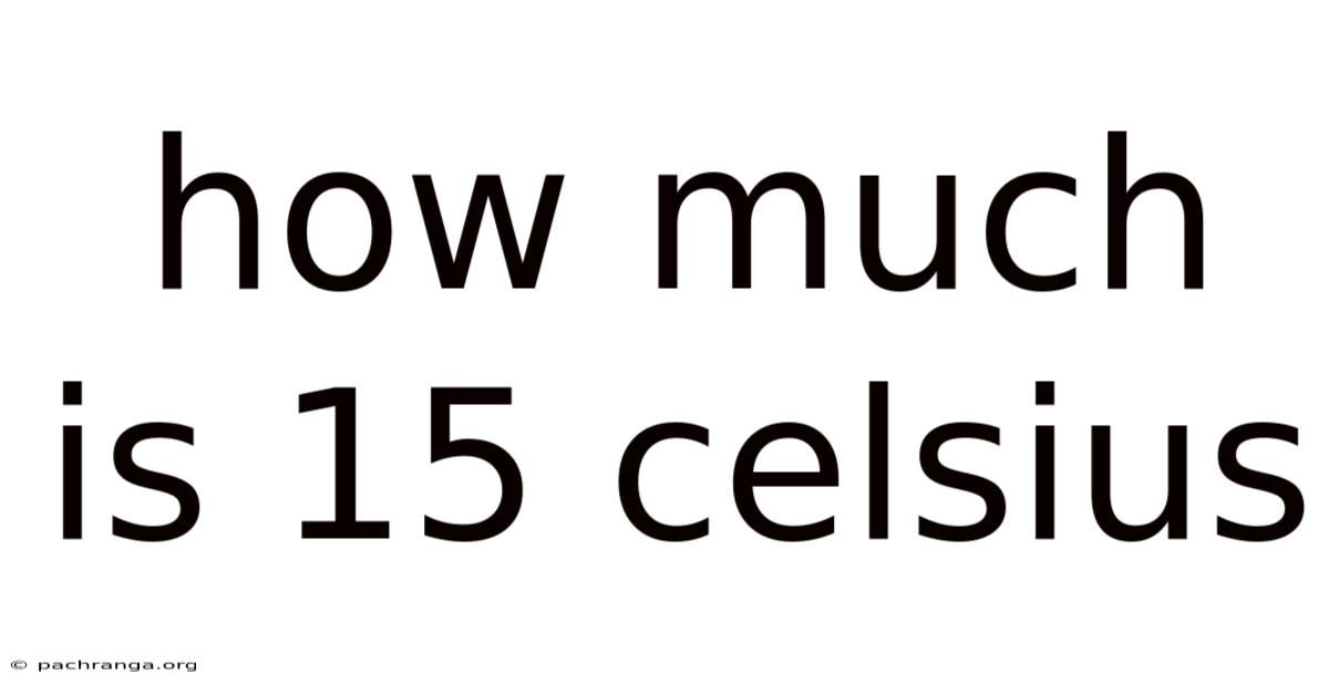 How Much Is 15 Celsius
