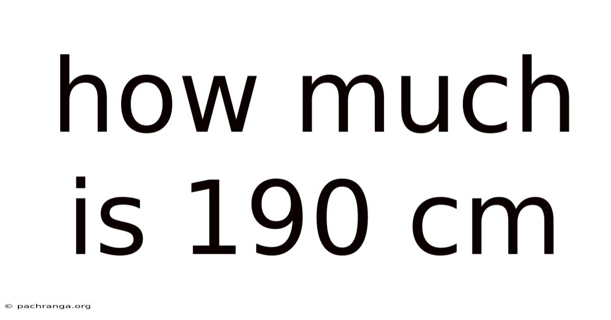 How Much Is 190 Cm
