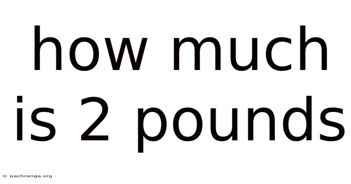 How Much Is 2 Pounds