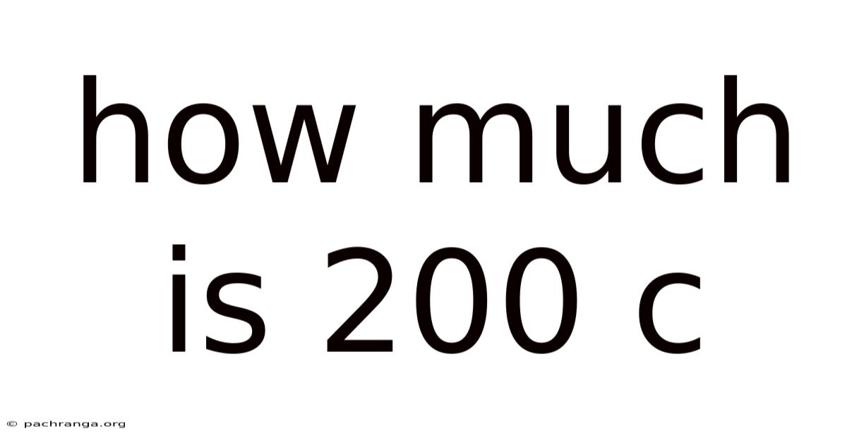 How Much Is 200 C