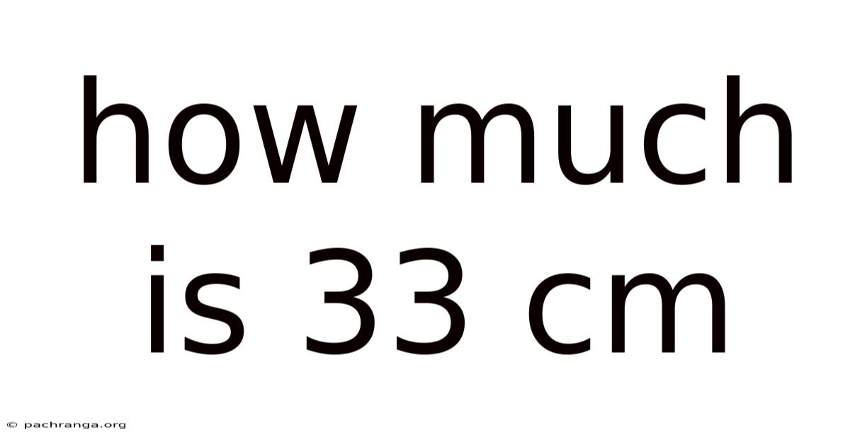 How Much Is 33 Cm