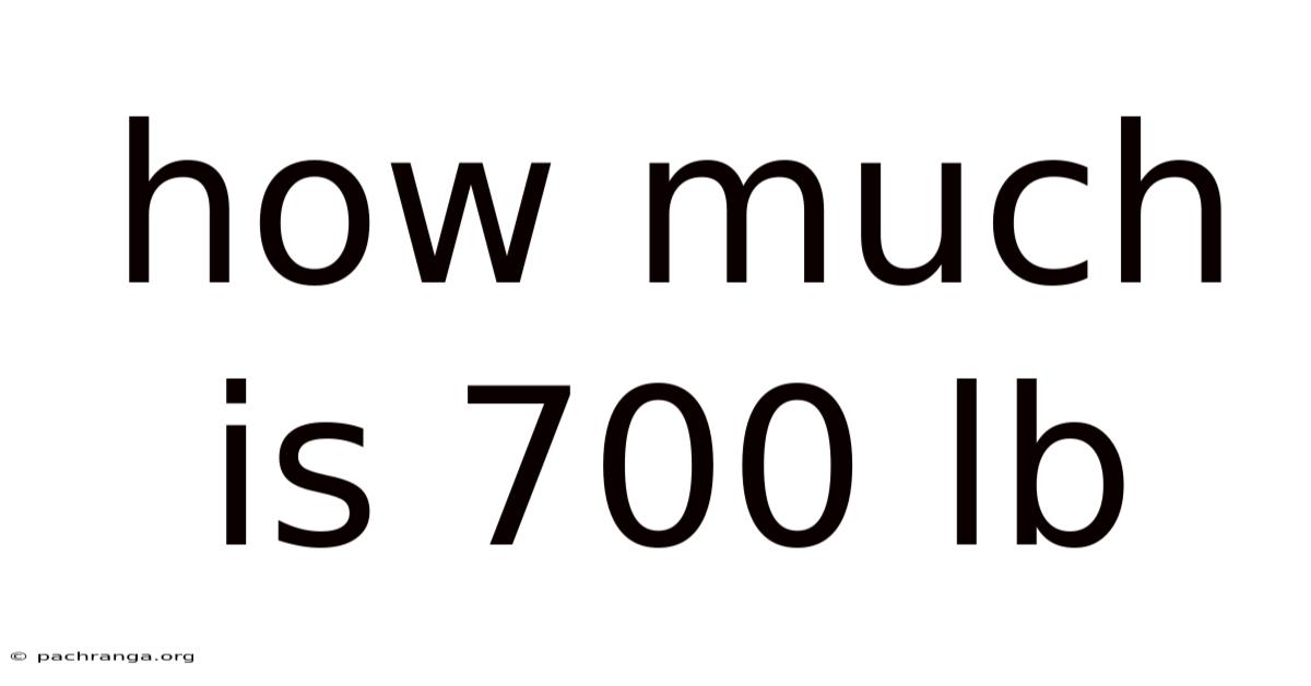 How Much Is 700 Lb