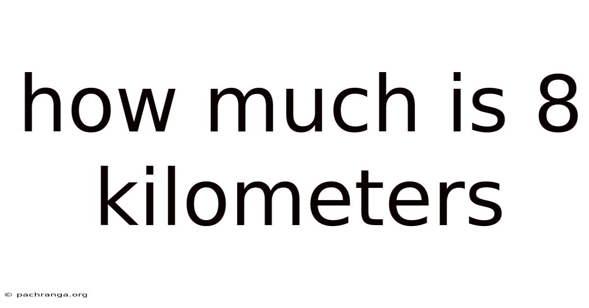 How Much Is 8 Kilometers