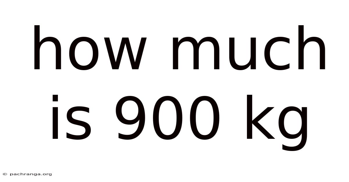 How Much Is 900 Kg