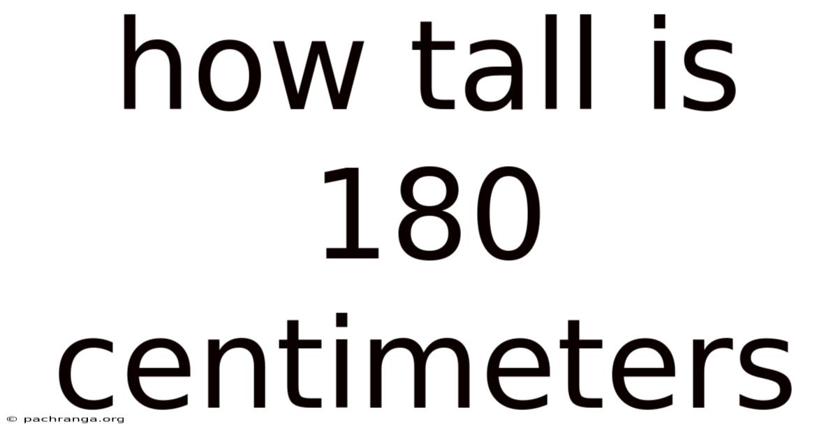 How Tall Is 180 Centimeters