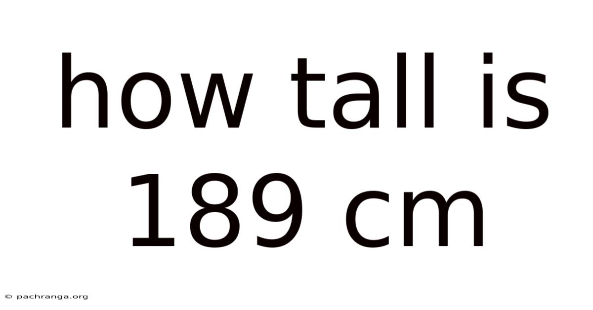 How Tall Is 189 Cm