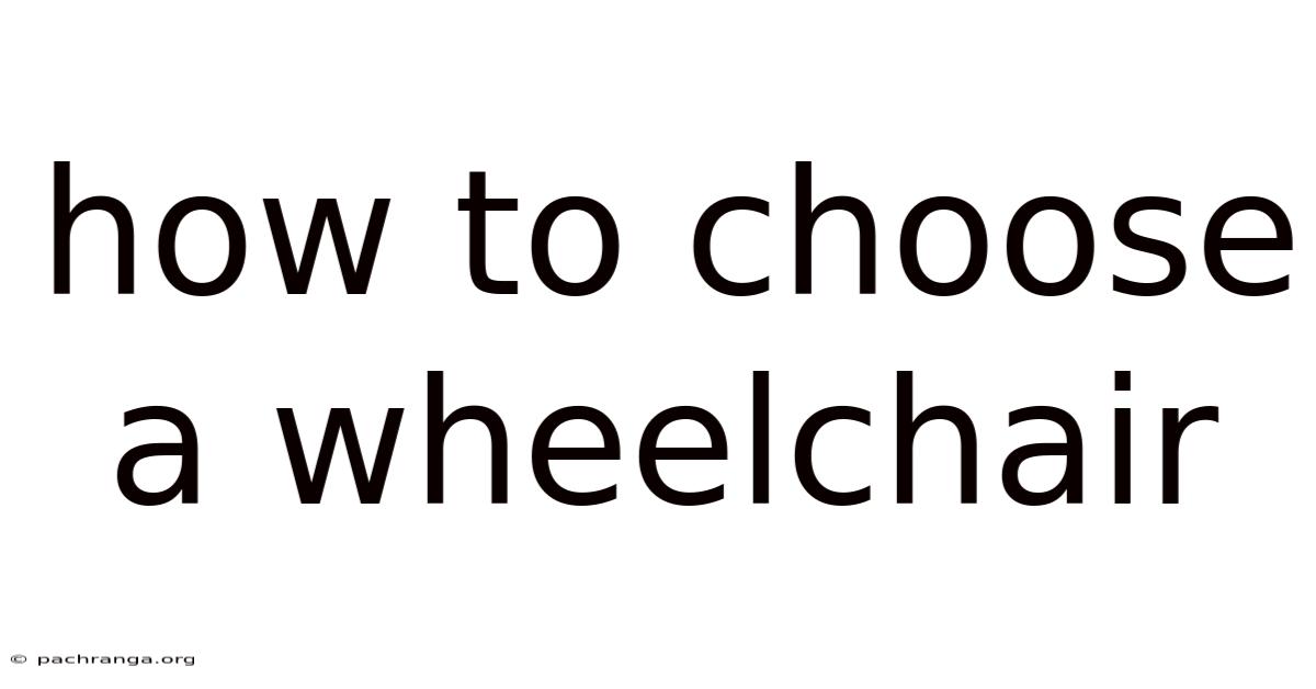 How To Choose A Wheelchair