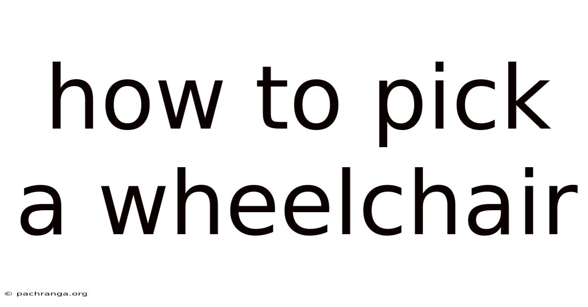How To Pick A Wheelchair