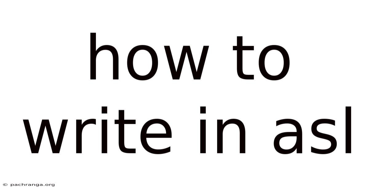 How To Write In Asl